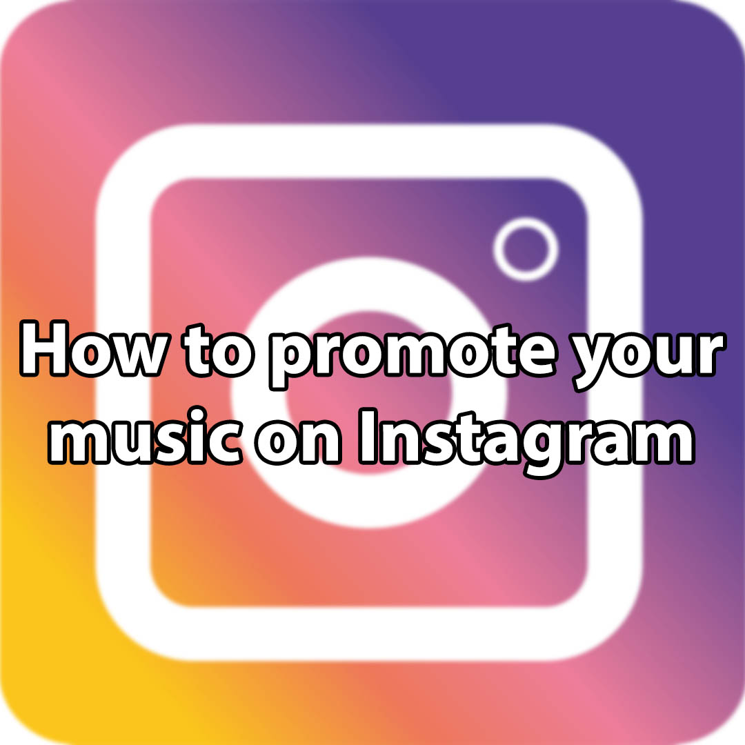 How to promote your music on Instagram